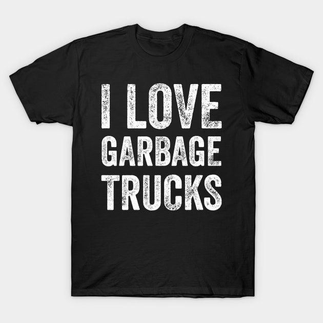 I love garbage trucks T-Shirt by captainmood